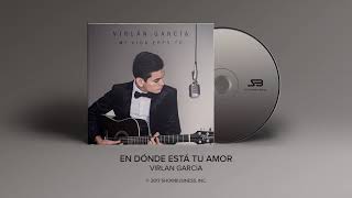 Virlan Garcia  En Donde Esta Tu Amor Official Audio [upl. by Andriette]