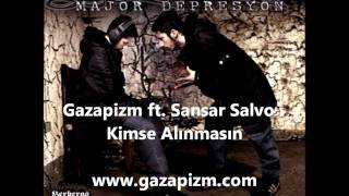 Gazapizm ft Sansar Salvo  Kimse Alınmasın [upl. by Suiravad]