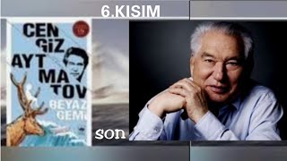 Cengiz Aytmatov BEYAZ GEMİ Sesli Kitap 6Kısım [upl. by Babby]