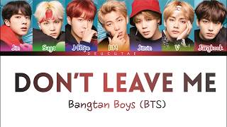 BTS 「防弾少年団」 DONT LEAVE ME LYRICS Color Coded KanRomEng가사 [upl. by Cohe456]