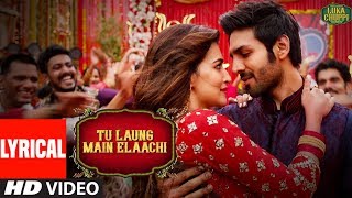 Lyrical Tu Laung Main Elaachi  Luka Chuppi  Kartik Aaryan Kriti Sanon  Tulsi Kumar  Tanishk B [upl. by Zilevi116]