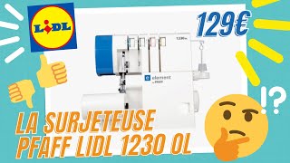 La surjeteuse PFAFF LIDL 1230 OL  découverte enfilage premiers pas [upl. by Asatan]