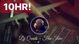 【Endless10HR】Fun Time by Dj Quads  10 Hours NonStop Audio [upl. by Ramsa961]