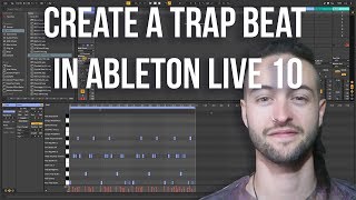 Ableton Live 10 for Beginners  How to Create a Trap Beat [upl. by Iam300]