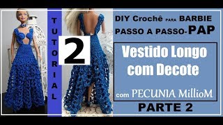 Como Fazer Vestido Longo de Crochê Para Boneca Barbie  Busto e Alças  Parte 2 Com Pecunia Milliom [upl. by Aivil]