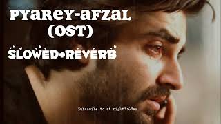 pyarey Afzal OST SLOWEDREVARB hamzaaliabbasi AYZAKHAN PYAREYAFZAL [upl. by Naujej]