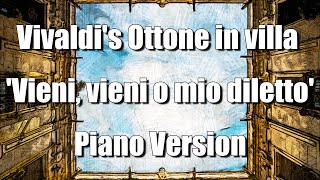 Vivaldis Ottone in villa Vieni vieni o mio diletto  Piano Version [upl. by Reinald]