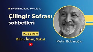 Çilingir Sofrası 97  Bilim İman Sükut [upl. by Wandie]