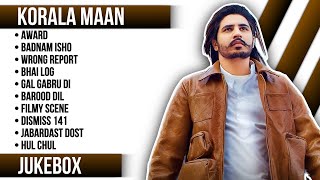 Top 20 songs of Korala Maan  Korala Maan all songs  Latest Punjabi songs 2023 koralamaan [upl. by Anilemrac]