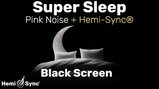 Super Sleep  Delta Waves amp Pink Noise with Black Screen For A Good Nights Sleep binaural sleep [upl. by Hartzke92]