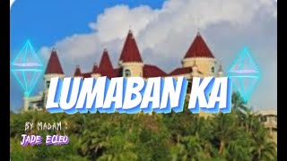 LUMABAN KA  lyrics by madam Jade Ecleo pbmatakashiekochannel lumabanKa lyrics ofw [upl. by Lika]