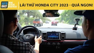 Lái thử Honda City 2023  Giá tăng nhưng đáng đồng tiền bát gạo Autodaily [upl. by Bunns]