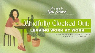 MINDFULLY CLOCKED OUT  INCRadio New Zealand [upl. by Araccot473]