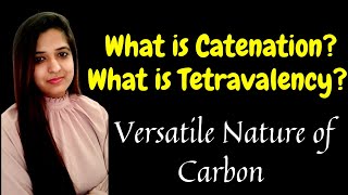 What is catenationWhat is TetravalencyVersatile Nature of carbon\Class9101112 organicchemistry [upl. by Anafetse]