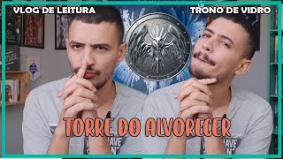 VLOG DE LEITURA TORRE DO ALVORECER TRONO DE VIDRO  PATRICK ROCHA VLPR VEDA 02 [upl. by Curr204]