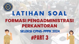 PART 3  LATIHAN SOAL FORMASI PENGADMINISTRASI PERKANTORAN SELEKSI CPNS PPPK 2024 [upl. by Annairba7]