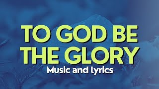 To God be the glory hymn Lyric Video [upl. by Greggory]