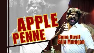 Apple Penne l Gana Kuyil Bala Murugan l Gana Music l 2018 l [upl. by Fern]