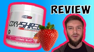 EHP Labs Oxyshred Fat Burner review Cosmic Blast [upl. by Tucky]