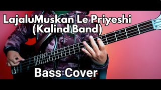 Kalind Band  Lajalu Muskan Le Priyeshi Bass Cover  Joel Kyapchhaki Magar [upl. by Kcirej439]