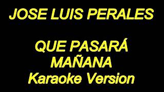 Jose Luis Perales  Que Pasara Mañana Karaoke Lyrics NUEVO [upl. by Ahsemad253]