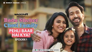 FilterCopy  Bada Sheher Choti Family  Mini Series  EP 13 Welcome To Mumbai  Ft Nakuul Erica [upl. by Nordgren]