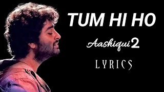 Tum Hi Ho Lyrics  Arijit Singh New Songs  Aashiqui 2 [upl. by Wandy]