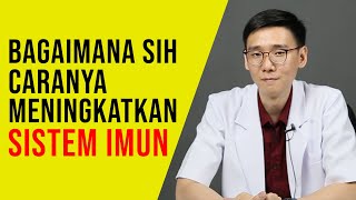 Bagaimana Sih Caranya Meningkatkan Sistem Imun [upl. by Neddy]