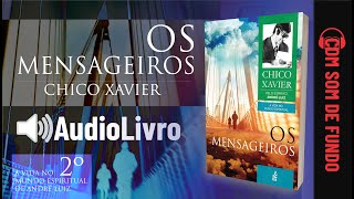 Áudio Livro Espírita Os Mensageiros  Chico Xavier  SOM DE FUNDO  2º LIVRO  Português [upl. by Anawd253]