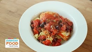 Chicken Puttanesca with Orzo  Everyday Food with Sarah Carey [upl. by Setsero]