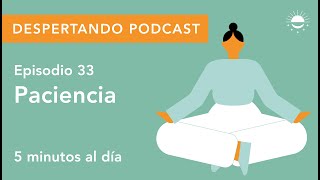 Despertando Podcast  Día 33  Paciencia [upl. by Irrahs860]