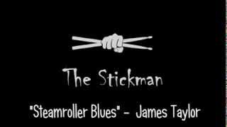 James Taylor  quotSteamroller Bluesquot drum cover [upl. by Monahon]