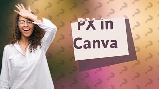 What does PX mean in Canva [upl. by Sissy]