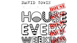 David Zowie  House Every Weekend Official [upl. by Candice]