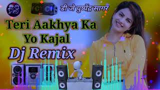 Teri Aakhya Ka Yo Kajal Super Hit Dj Remix Song New Haryanvi Dj Song Dj Puspendra Sagar [upl. by Ahsirkal]