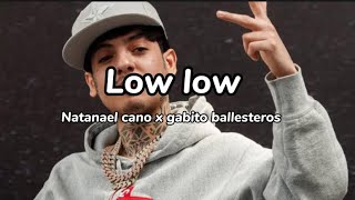 Low low  Natanael cano x gabito ballesteros [upl. by Tserrof]