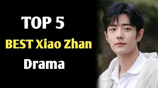 TOP 5 BEST Xiao Zhan Drama list by Dramalist  Xiao Zhan Chinese dramas [upl. by Eilrahs]