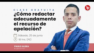 ¿Cómo redactar un recurso de apelación Clase gratuita con Paolo Aldea [upl. by Ecirtra]