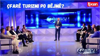 Opinion  Çfarë turizmi po bëjmë  8 Maj 2024 [upl. by Novat]