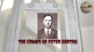 The Horrific Crimes of Peter Kürten [upl. by Wadesworth]