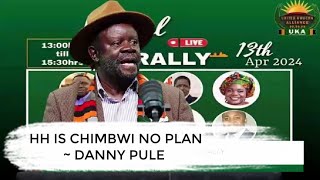 DANNY PULE a member of UKA says HH is CHIMBWI NO PLAN who has messed up the economy [upl. by Eilzel]