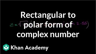 Rectangular to polar form of complex number  Precalculus  Khan Academy [upl. by Tipton]