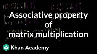 Associative property of matrix multiplication  Matrices  Precalculus  Khan Academy [upl. by Rehpotsirahc]