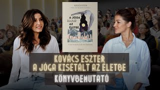 Kovács Eszter a Jóga kisétált az életbe könyvbemutató beszélgetés [upl. by Nosemyaj]