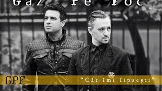 Gaz Pe Foc  Cat imi lipsesti  Official Video HD [upl. by Socin]