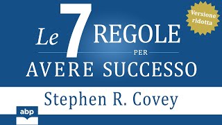 Le 7 regole per avere successo Versione ridotta Stephen Covey Audiolibro [upl. by Anelrahc]