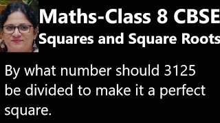 By what no should 3125 be divided to make it a perfect square class8 CBSE square amp square roots [upl. by Attenohs]