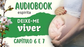 audiobook  DEIXEME VIVER  cap6 e 7  romance espirita [upl. by Crosby387]