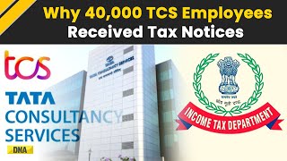 TCS Why Around 40000 TCS Employees Have Received Tax Notices of Up to ₹1 Lakh  Explained [upl. by Nelda]