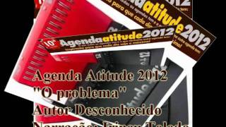 TEXTO AGENDA ATITUDE 2012  O problema Agenda Atitude  23012012‏ [upl. by Radie145]